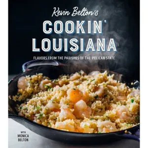 Kevin Belton's Cookin' Louisiana: Flavors from the Parishes of the Pelican State